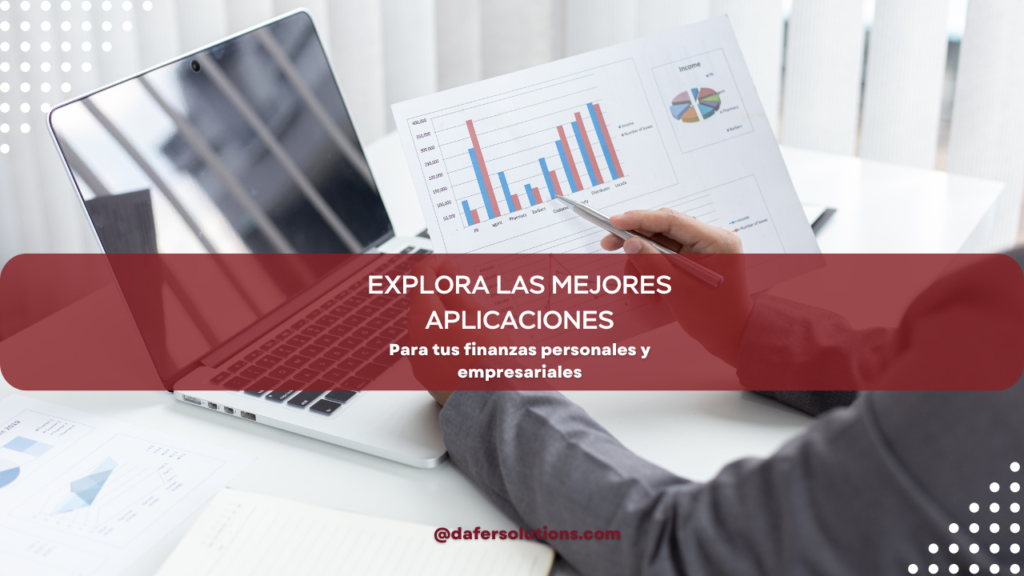 Explora las mejores aplicaciones para gestionar tus finanzas personales y empresariales