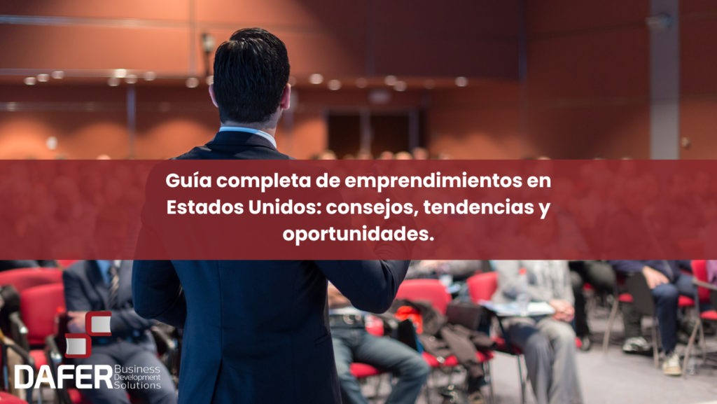 Guía completa de emprendimientos en Estados Unidos: consejos, tendencias y oportunidades.