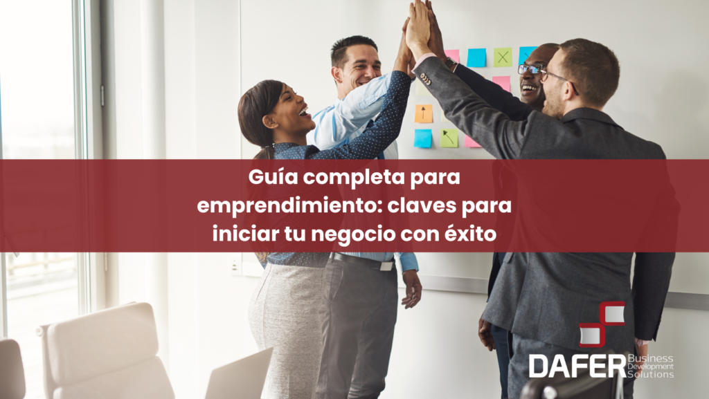 Guía completa para emprendimiento: claves para iniciar tu negocio con éxito