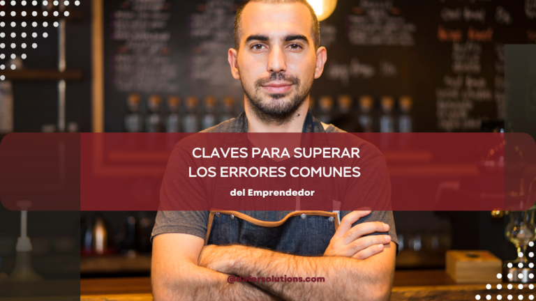 Claves para Superar los Errores Comunes del Emprendedor