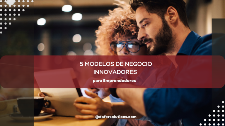 5 Modelos de Negocio Innovadores para Emprendedores
