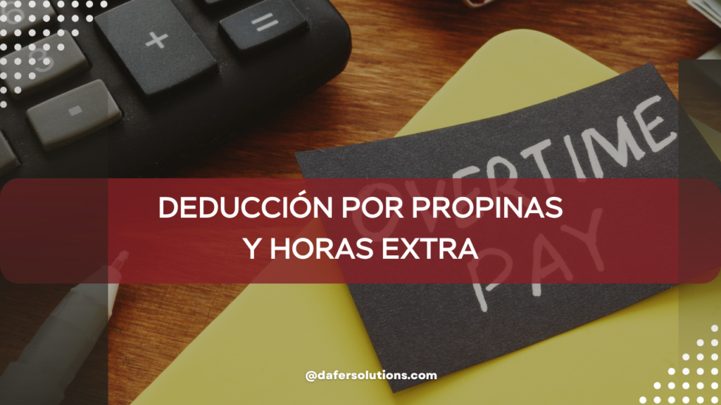 deducción por propinas y horas extra