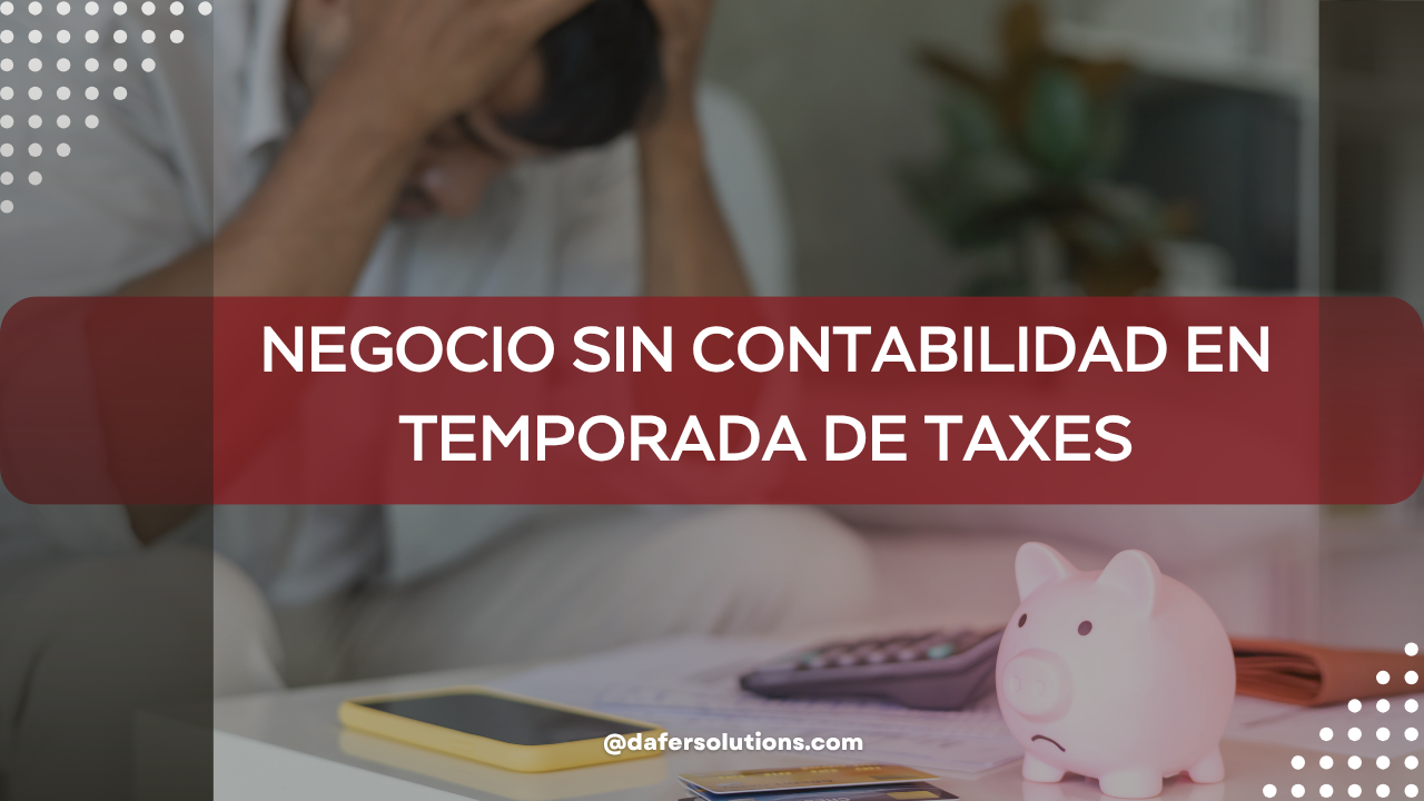 negocio sin contabilidad en temporada de taxes
