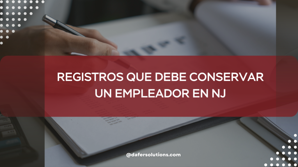 ¿Qué registros debe conservar un empleador en New Jersey? Guía de payroll y cumplimiento